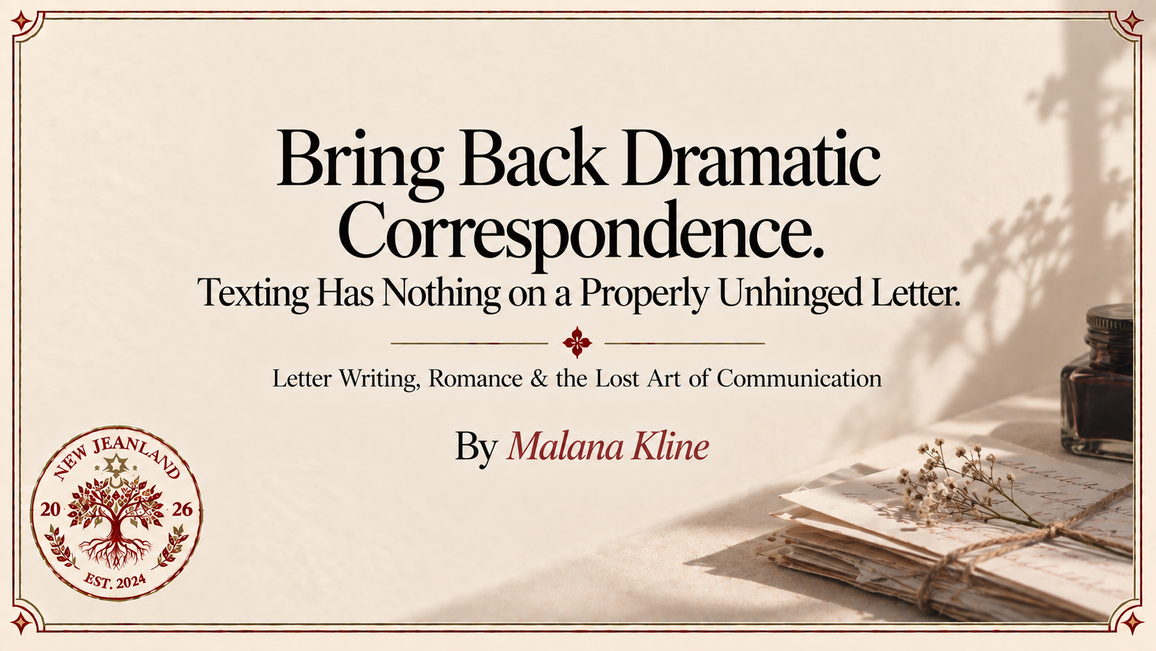 Bring Back Dramatic Correspondence. Texting Has Nothing on a Properly Unhinged Letter. | Letter Writing, Romance & the Lost Art of Communication