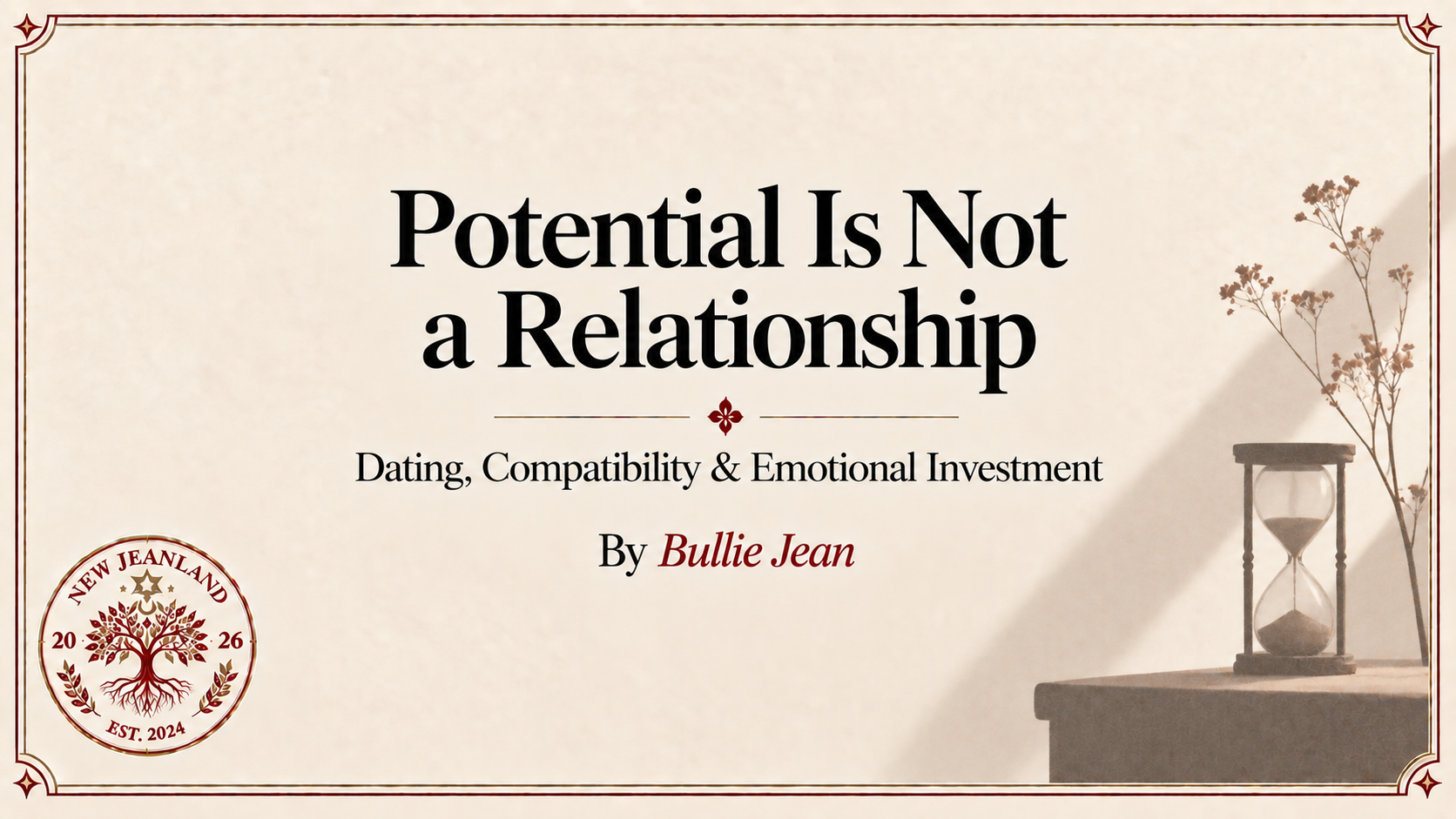 Potential Is Not a Relationship | Dating, Compatibility & Emotional Investment