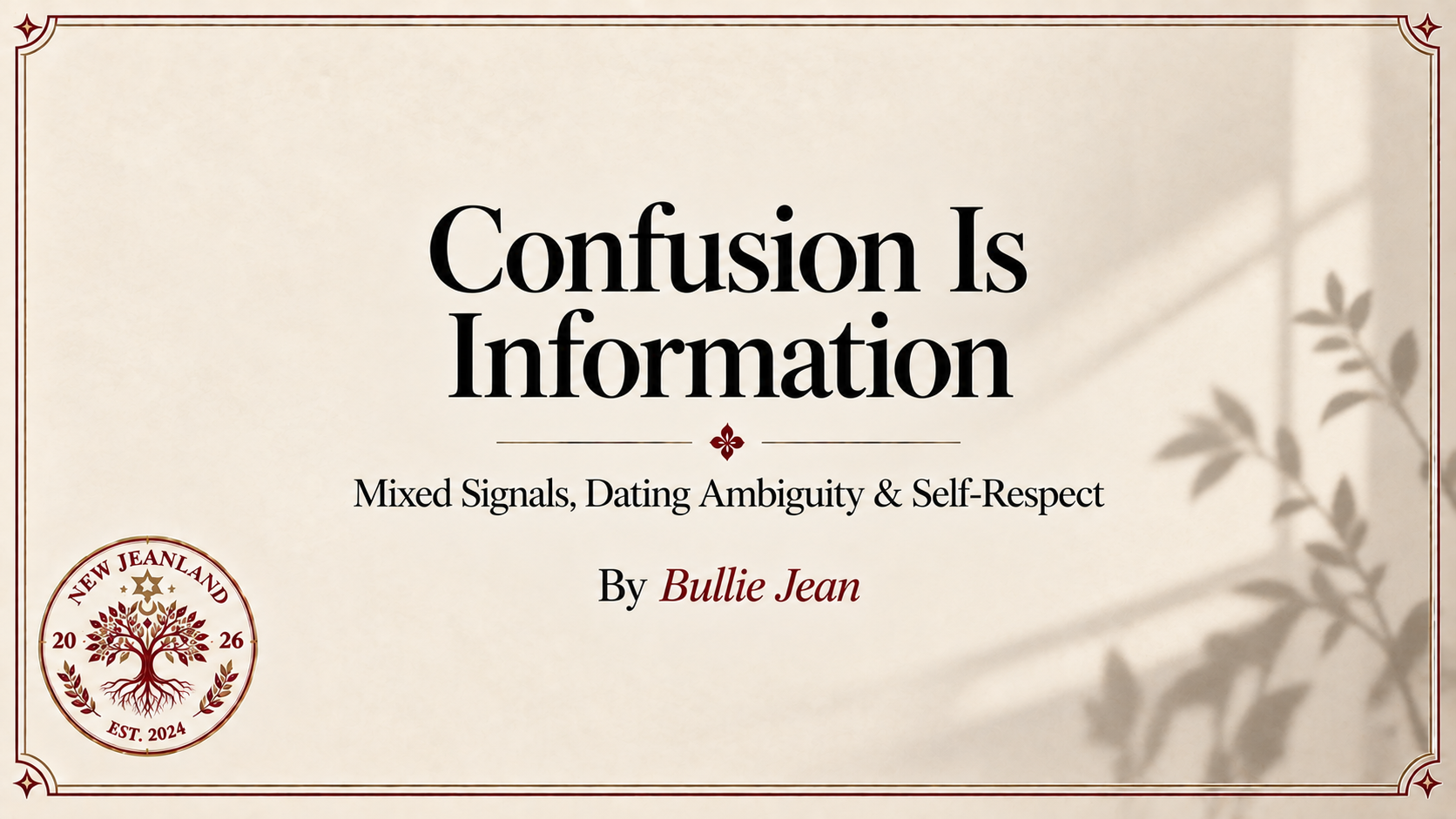 Confusion Is Information | Mixed Signals, Dating Ambiguity & Self-Respect