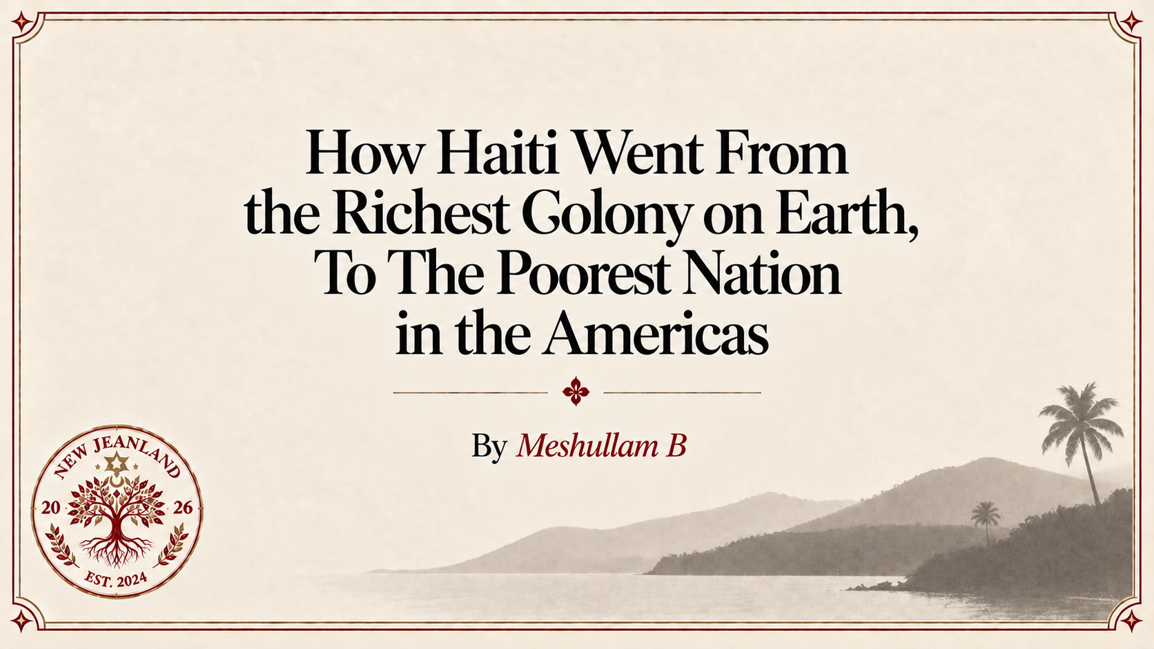 How Haiti Went From the Richest Colony on Earth, To The Poorest Nation in the Americas