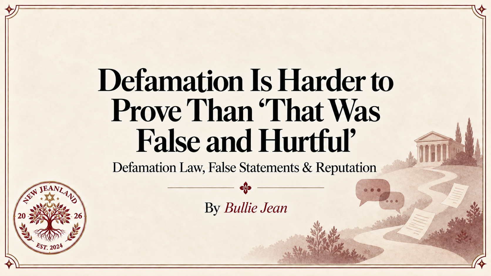 Defamation Is Harder to Prove Than “That Was False and Hurtful” | Defamation Law, False Statements & Reputation